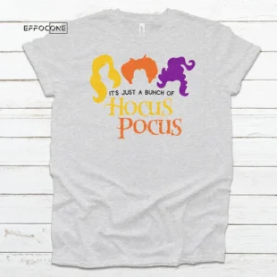 It's Just a bunch of Hocus Pocus Halloween T-Shirt