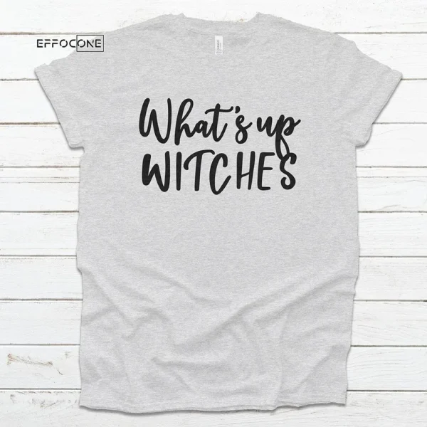 What's Up Witches Halloween T-shirt