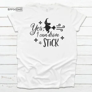 Yes I Can Drive A Stick Halloween T-shirt