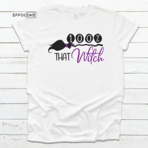 100% That Witch Haloween T-shirt