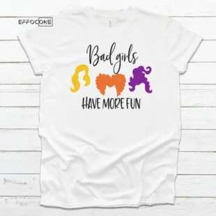 Bad Girls Have More Fun Halloween T-Shirt