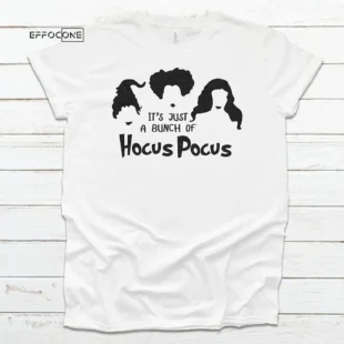 It's Just A Bunch of Hocus Pocus Halloween T-shirt