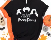 It's Just A Bunch of Hocus Pocus Halloween T-shirt