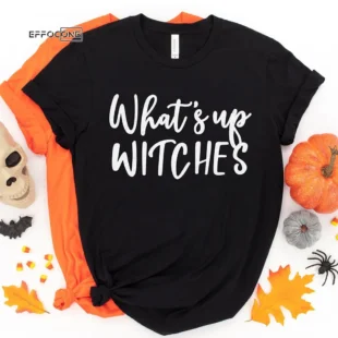 What's Up Witches Halloween T-shirt