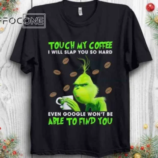 Touch My Coffee I Will Slap You So Hard