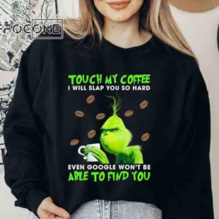 Touch My Coffee I Will Slap You So Hard