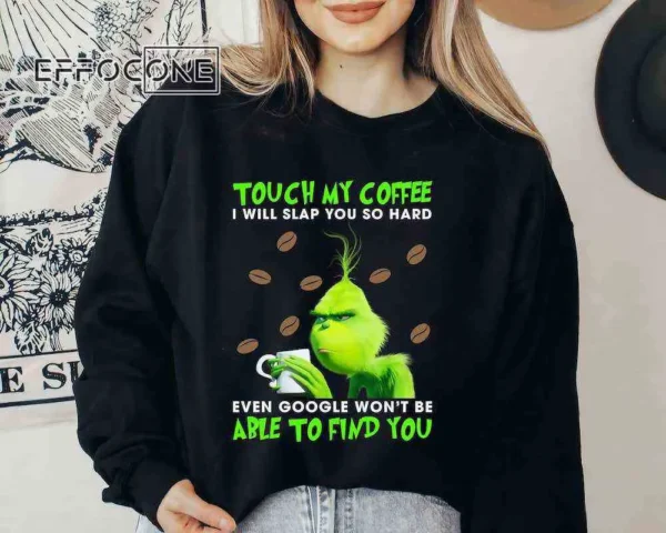 Touch My Coffee I Will Slap You So Hard