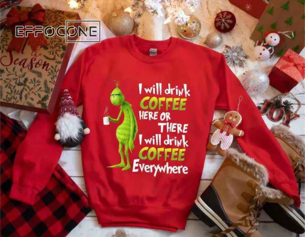 Grinch Love Coffee, I Will Drink Coffee Here or There