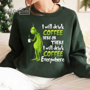 Grinch Love Coffee, I Will Drink Coffee Here or There