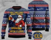 Aint No Laws When Youre Drinking With Claus Ugly Christmas Sweater
