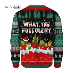 What The Fucculent Cactus Funny Ugly Christmas Sweater