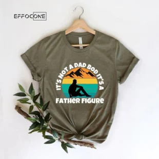 Its Not A Dad Bod Its A Father Figure For Fathers Day 2023