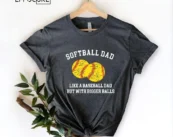 Softball Dad Like a Baseball Dad BUt With Bigger Balls