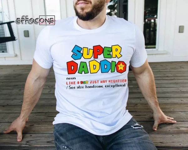 Super Daddio Shirt, Like A Dad Just Way Mightier