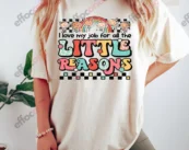 I Love My Job for All the Little Reasons Shirt