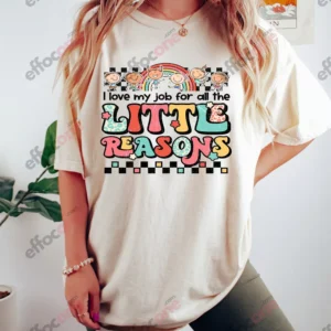 I Love My Job for All the Little Reasons Shirt