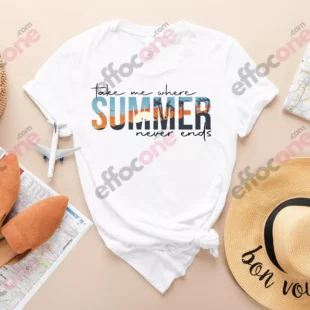 Take Me Where Summer Never Ends, Summer Vibes Shirt