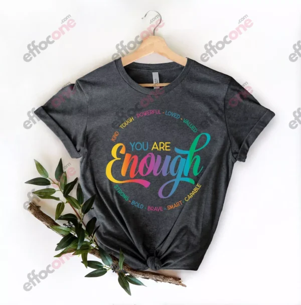 You Are Enough Shirt, You are Kind Shirt, LGBTQ Inspirational Shirt